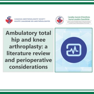  Ambulatory total hip and knee arthroplasty: a literature review and perioperative considerations